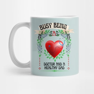 Busy Being A Doctor And A Healthy Dad Mug